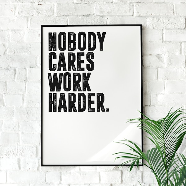 Jocko Willink Nobody Cares Work Harder | Motivational Wall Art, Poster Quote, Minimalist, Home Office, Gym Poster, Home Décor, Joe Rogan