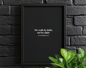 We walk by faith, not by sight. | Bible Verse Poster | Christian Wall Art, Inspirational Scripture  Faith Decor, Quote Scripture Art Minimal