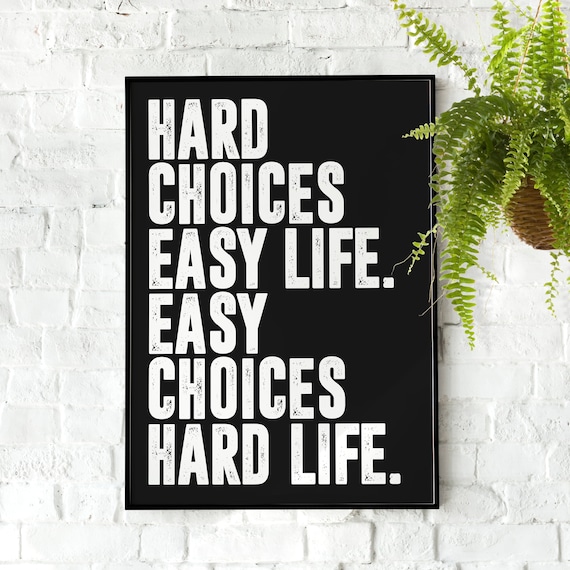 Hard Choices Easy Life Wall Art Quote, Minimalist, Wall Art, Motivational,  Inspirational Quotes, Motivation, Office Poster, Gym Home Décor - Etsy
