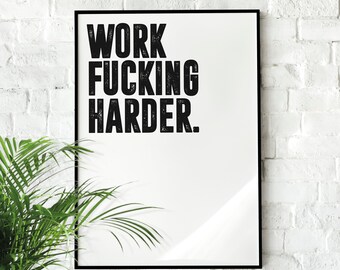 Work Fucking Harder | Motivational Wall Art, Minimalist, Wall Decor, Inspirational Quote, Motivation, Office Poster, Gym art Home Décor