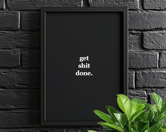 Get Shit Done. | Motivational Poster, Wall Art, Discipline, Home Office, Gym Poster, Inspirational, Office Art, Success Quote