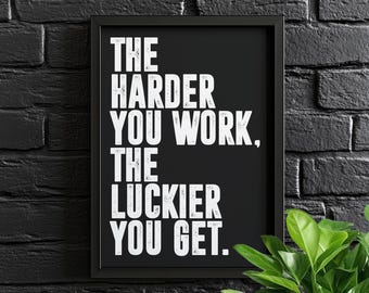 The Harder You Work, The Luckier You Get. | Motivational Poster, Wall Art Quote, Minimalist, Home Office, Gym Poster, Home Décor, Joe Rogan