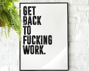 Get Back to Work | Motivational Poster, Wall Art Quote, Minimalist, Home Office, Gym Poster, Home Décor, Rogan, Jocko, Funny Office Poster