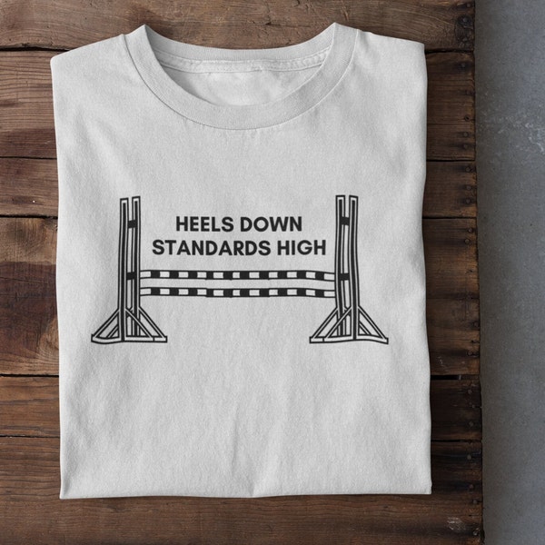 Heels Down Standards High | Hunter Jumper | equestrian | horseback riding | horse jumping | jumper | horse | women's t-shirt