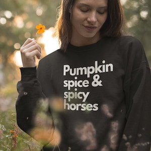 Pumpkin Spice & Spicy Horses women&#39;s halloween equestrian sweatshirt | horse lover | horseback rider | adult amateur | pumpkin spice