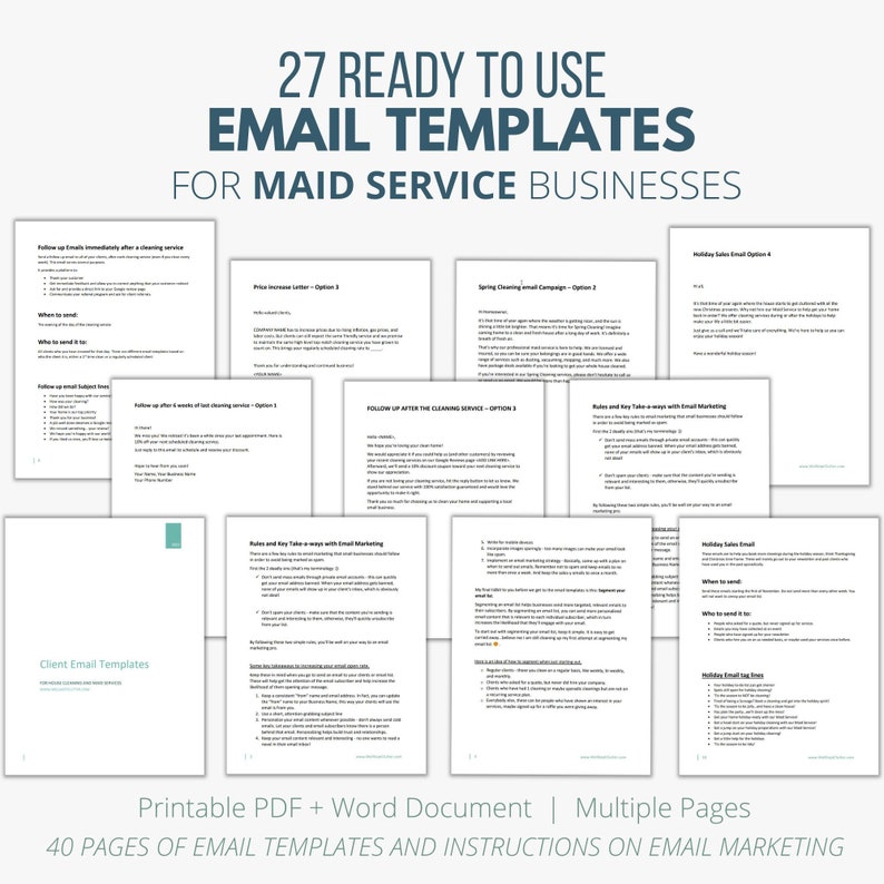 May include: A collage of 27 email templates for maid service businesses. The templates are organized into categories such as "Follow up emails immediately after a cleaning service", "Follow up after 1 week of cleaning service", "Follow up after the cleaning service", "Rules and key take aways with email marketing", "Spring Cleaning Email Campaign", "Holiday Sales Email", and "Client Email Templates". The text "Printable PDF + Word Document | Multiple Pages" and "40 PAGES OF EMAIL TEMPLATES AND INSTRUCTIONS ON EMAIL MARKETING" is at the bottom of the collage.