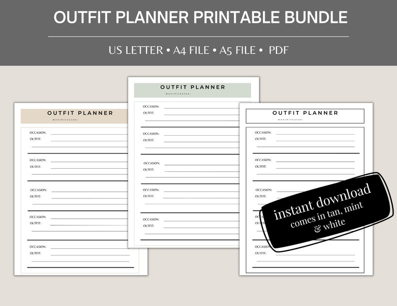 May include: A printable outfit planner bundle with three different color schemes: tan, mint, and white. The planner includes sections for occasion and outfit details. The text "OUTFIT PLANNER PRINTABLE BUNDLE" is at the top, with "US LETTER &bull; A4 FILE &bull; A5 FILE &bull; PDF" below.