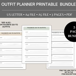 May include: A printable outfit planner bundle with the text "OUTFIT PLANNER PRINTABLE BUNDLE". The bundle includes US Letter, A4, and A5 file sizes, with 3 pages in PDF format. The text "FAVORITE GO-TO OUTFITS" is visible on the pages. The image also includes the text "3 PAGE BUNDLE".