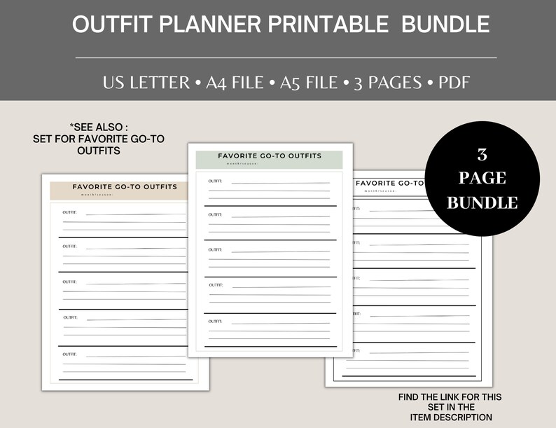 May include: A printable outfit planner bundle with the text "OUTFIT PLANNER PRINTABLE BUNDLE". The bundle includes US Letter, A4, and A5 file sizes, with 3 pages in PDF format. The text "FAVORITE GO-TO OUTFITS" is visible on the pages. The image also includes the text "3 PAGE BUNDLE".