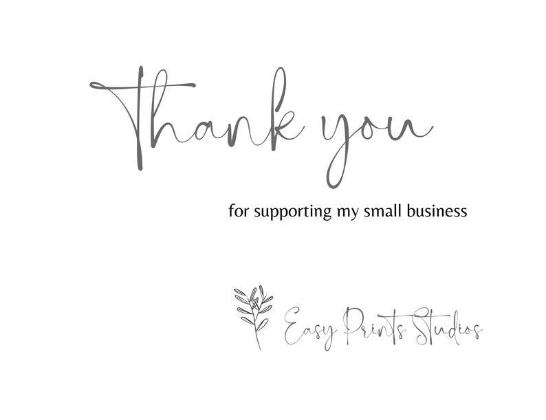 May include: A white background with the words "Thank you" in a cursive font, followed by "for supporting my small business" in a smaller, sans-serif font. The Easy Prints Studios logo is at the bottom.