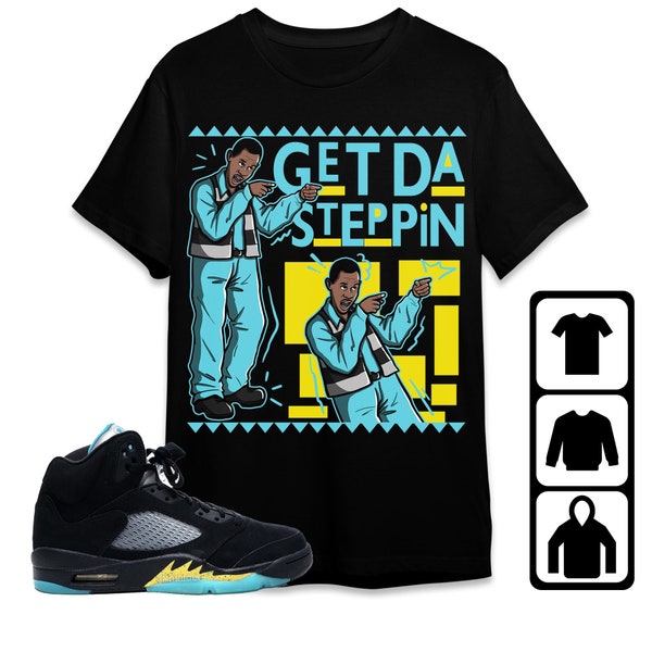 Jordan 5 Aqua Unisex T-Shirt, Tee, Sweatshirt, Hoodie, Get Da Steppin Martin, Shirt To Match Sneaker