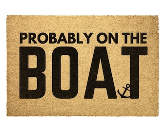 Probably on the boat doormat, boat owner gift, summer doormat, pontoon boat gifts, Lake House Doormat, Nautical Doormat, Housewarming Gift,