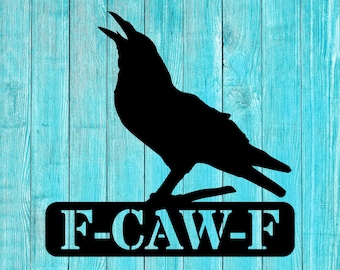 F Caw F Crow metal sign funny fcawf raven lover wall art