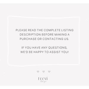 May include: A white text box with a black outline on a white background. The text reads: "PLEASE READ THE COMPLETE LISTING DESCRIPTION BEFORE MAKING A PURCHASE OR CONTACTING US. IF YOU HAVE ANY QUESTIONS, WE'D BE HAPPY TO ASSIST YOU!" Below the text box are three small hearts and the text "Frevi design".