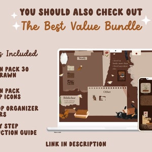 May include: A digital illustration of a laptop and two smartphones with a brown and beige color scheme. The laptop screen shows a desktop organizer with the text "Study", "Work", "Other", and "Biblichor". The smartphones show a similar design with the text "Biblichor". The text "YOU SHOULD ALSO CHECK OUT The Best Value Bundle" is at the top of the image. The text "What's Included" is on the left side of the image. The text "IOS ICON PACK 30 HAND DRAWN ICONS", "IOS ICON PACK 800 APP ICONS", "DESKTOP ORGANIZER +FOLDERS", "STEP BY STEP INSTRUCTION GUIDE", and "LINK IN DESCRIPTION" are also on the left side of the image.