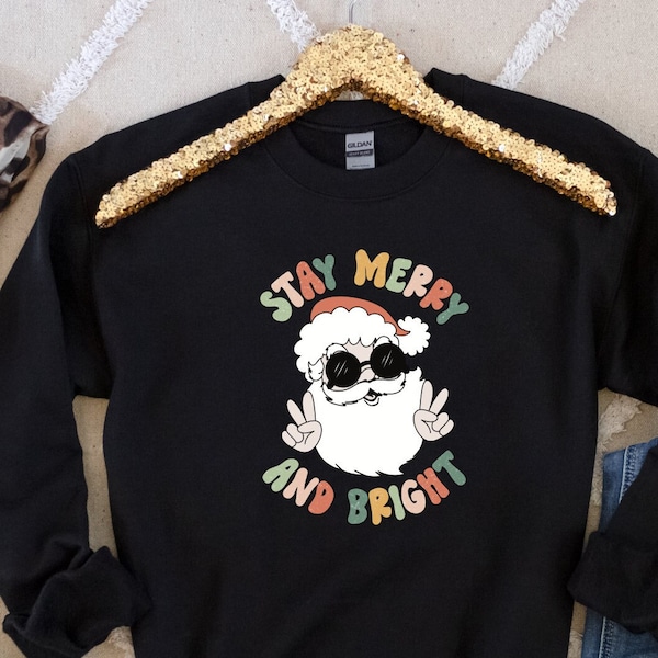 Stay Merry and Bright Shirt, Christmas Sweatshirt, Santa With Sunglasses, Christmas Gift, Funny Santa Shirt, Holiday Shirt, Xmas Shirt