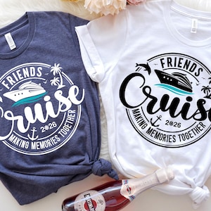 Friends Cruise 2026 Making Memories Together Shirt, Cruise Shirt, Friends Cruise Shirt, Matching Cruise Shirt, Friends Vacation Shirt