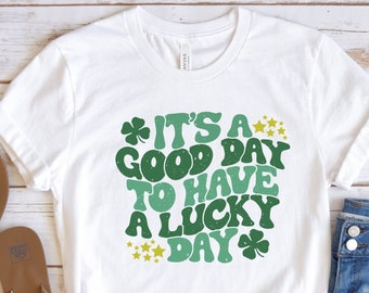 It's a Good Day To Have a Lucky Day Shirt, St. Patrick's Day Shirt, St. Patrick's Day Women Shirt, Lucky Shirt, Shamrock Shirt, Irish Shirt