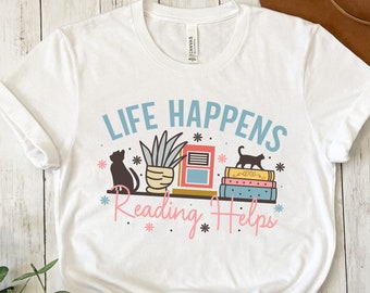 Life Happens Reading Helps Shirt, Bookish Shirt, Book Shirt, Librarian Shirt, Library, Gift For Book Lover, Librarian Shirt, Reading Shirts