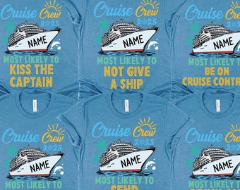 Custom and 40 Quotes Cruise Crew 2025 Most Likely to Shirt, Custom Name Cruise Crew Shirt, Funny Matching Cruise Shirt, Cruise Shirt, Cruise