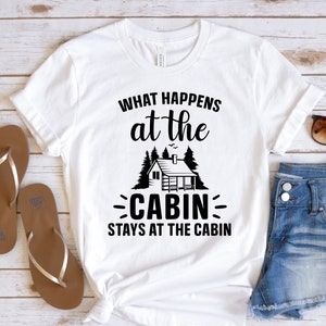 What Happens at The Cabin Stays at The Cabin Shirt, Funny Camping Shirt, Camper Shirt, Camping Shirt, Adventure Shirt, Camp Lover Shirt