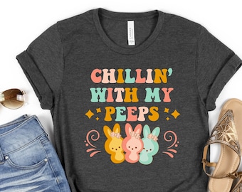 Chillin' With My Peeps Shirt, Easter Shirt, Kids Easter Shirt, Family Easter Shirt, Bunny Shirt, Easter Day, Easter Matching Shirt