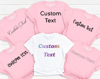 Custom Text Shirt, Customized Text Shirt, Personalization T-Shirt, Your Text Here Shirt, Custom Family Shirt, Make Your Own Shirt