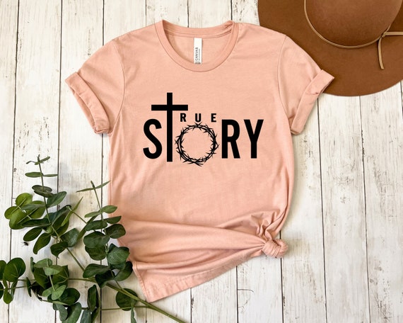 True Story Shirt, Church Outfit Idea, Christian Shirt, Religious, Easter Christian Shirt, True Story, Cute Christian Shirt, Happy Easter