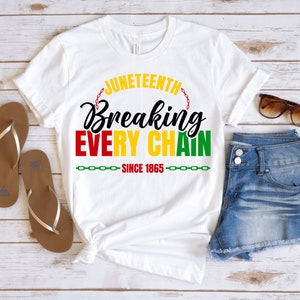Juneteenth Breaking Every Chain Since 1865 Shirt, Juneteenth Shirt, Black History Shirt, Black Lives Matter Shirt, Juneteenth 1865 Shirt image 6