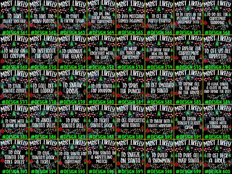 May include: A grid of forty Christmas-themed digital designs on a black background. Each square features the text MOST LIKELY, a unique humorous phrase, a green pine tree, candy canes, and colorful string lights, labeled from #DESIGN 561 to 600.