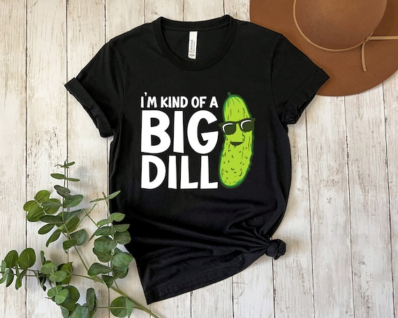 I'm Kind Of A Big Dill T Shirt, Funny Pickle With Sunglasses I'm Kind Of A Big Dill T Shirt, Funny Pickle With Sunglasses