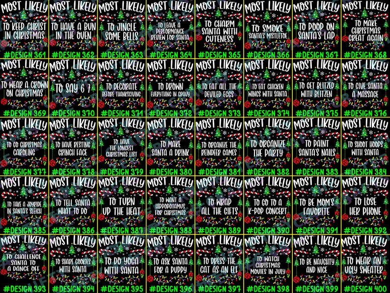 May include: A collection of forty rectangular digital graphics on a black background, each featuring the text MOST LIKELY followed by unique phrases, decorated with Christmas trees, candy canes, and colorful string lights, labeled #361 to #400.