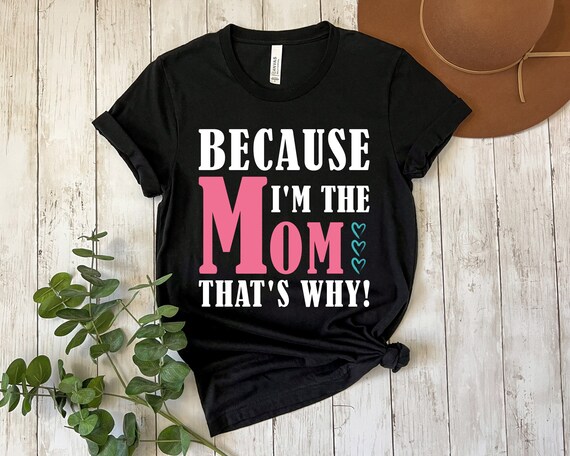 Because I'm The Mom That's Why Shirt, Funny Shirt, Funny Mom Life Shirt, Trendy Mama Shirt, Family Easter Outfit, Creative Easter Gift