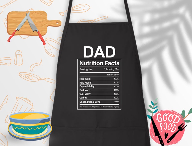 May include: Black apron with a white graphic that reads "DAD Nutrition Facts" with a list of qualities and their percentage daily value. The graphic is in the style of a food nutrition label.