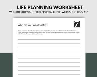 May include: A printable life planning worksheet with the title "Who Do You Want to Be?" and instructions to create a written picture of who you want to be in 90 days. Topics to include: Health, Home, Work, Family, Faith, Friends, Finances, Continual Learning.