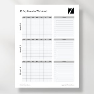 May include: A black and white printable 90-day calendar worksheet with three months, each with a grid for daily entries and a notes section. The worksheet is titled "90 Day Calendar Worksheet" and includes the logo "7" for Seven Minute Life, Inc.