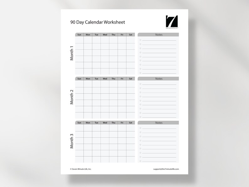 May include: A black and white printable 90-day calendar worksheet with three months, each with a grid for daily entries and a notes section. The worksheet is titled "90 Day Calendar Worksheet" and includes the logo "7" for Seven Minute Life, Inc.