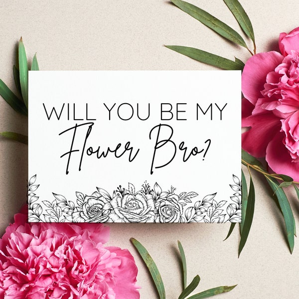 Minimalist Flower Bro Proposal -  Dude Will You Be My Flower Bro?  - Modern Minimalist - Flower Bro Proposal Ideas - Printable