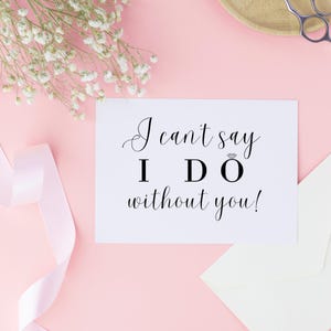Brautjungfer Vorschlag Karte - I Can’t Say I Do without You - Brautjungfer Geschenk zum Ausdrucken - Brautjungfer fragen - Hochzeitsparty - Instant Download