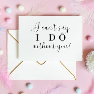 Brautjungfer Vorschlag Karte - I Can’t Say I Do without You - Brautjungfer Geschenk zum Ausdrucken - Brautjungfer fragen - Hochzeitsparty - Instant Download