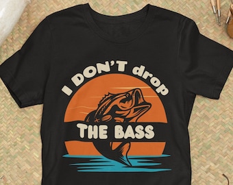 Funny Bass Fishing T Shirt, Vintage I Don't Drop The Bass Fishing Shirt, Big Mouth Bass Shirt, Fishing Gift Shirt, Father Day Fishing Shirt