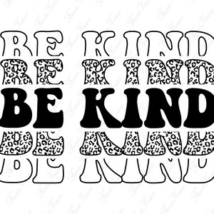 Può includere: Grafica in bianco e nero con il testo "Be Kind" ripetuto tre volte. Il testo è in stile retrò con uno sfondo a stampa leopardata.