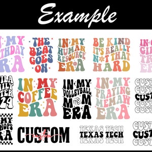May include: A digital download of 12 retro-style designs featuring the text "In My ... Era" with various themes, including birthday, coffee, volleyball, and praying. The designs are in a variety of colours, including pink, blue, green, yellow, and black. There are also several custom designs with the word "Custom" repeated.
