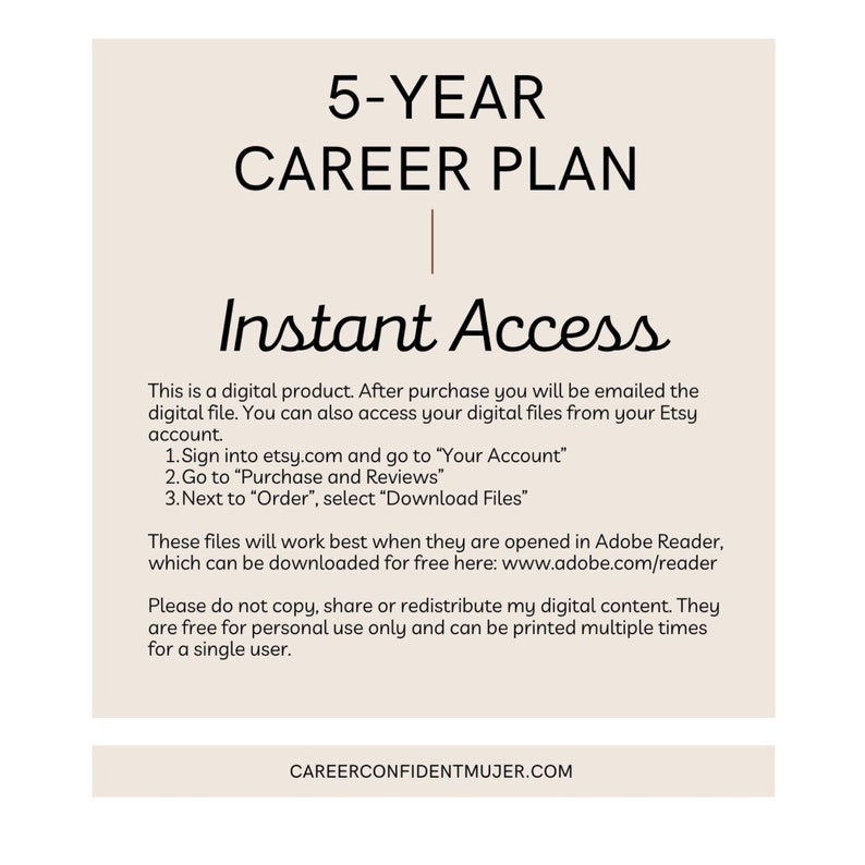 May include: A digital product titled "5-YEAR CAREER PLAN" with "Instant Access" text. Instructions are provided for accessing the digital file after purchase. The product is for personal use and can be printed multiple times. The website address is also included.