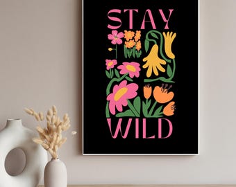 Stay wild woman/stay wild wall art/boho wall art/boho flowerful/wild flowered/vintage poster/flowering poster/flowered poster/stay wild art