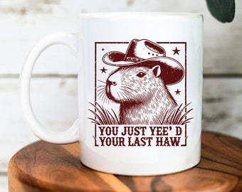 You Just Yee&#39;d Your Last Haw | Capybara Country Mug | Capybara Lover | Country Music | Country Inspired | Western Inspired | Capybara Mug |