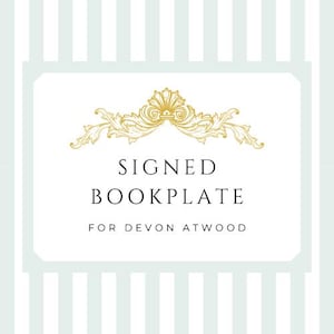 May include: A rectangular bookplate featuring a white center with a gold ornate filigree design at the top. The text reads SIGNED BOOKPLATE FOR DEVON ATWOOD in black serif font. The background consists of vertical light blue and white stripes.