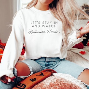 Hallmark Sweatshirt &quot;Let&#39;s Stay in and Watch Hallmark Movies&quot;, Hallmark Movie Channel Top, Fall/Winter, Halloween/Christmas