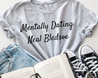 Hallmark "Mentally Dating Neal Bledsoe" T-shirt, Hallmark Movie T-shirt, Hallmark Neal Bledsoe T-shirt