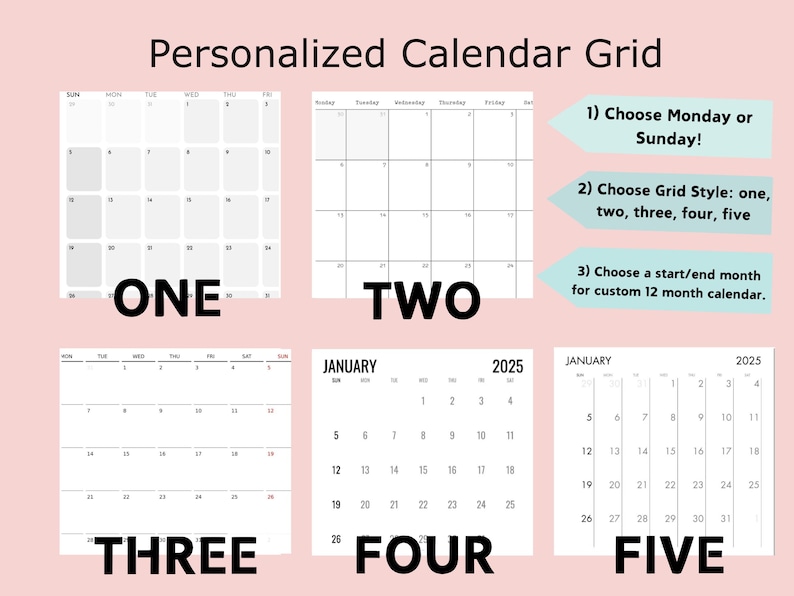Choose your start month, your start week (Sunday or Monday) and your format, for a custom calendar that fits your schedule!